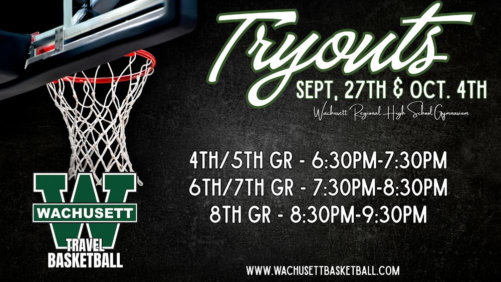 Tryouts flyer: Sept. 27 and Oct. 4 at Wachusett Regional High School gymnasium. 4th and 5th grade 6:30 to 7:30 PM, 6th and 7th grade 7:30 to 8:30 PM, 8th grade 8:30 to 9:30 PM.