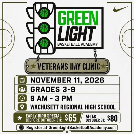 Green Light Basketball Academy Veterans Day Clinic flyer: November 11, 2026, grades 3 to 9, 9 AM to 3 PM at Wachusett Regional High School. Early bird $65 before October 31, $80 after.